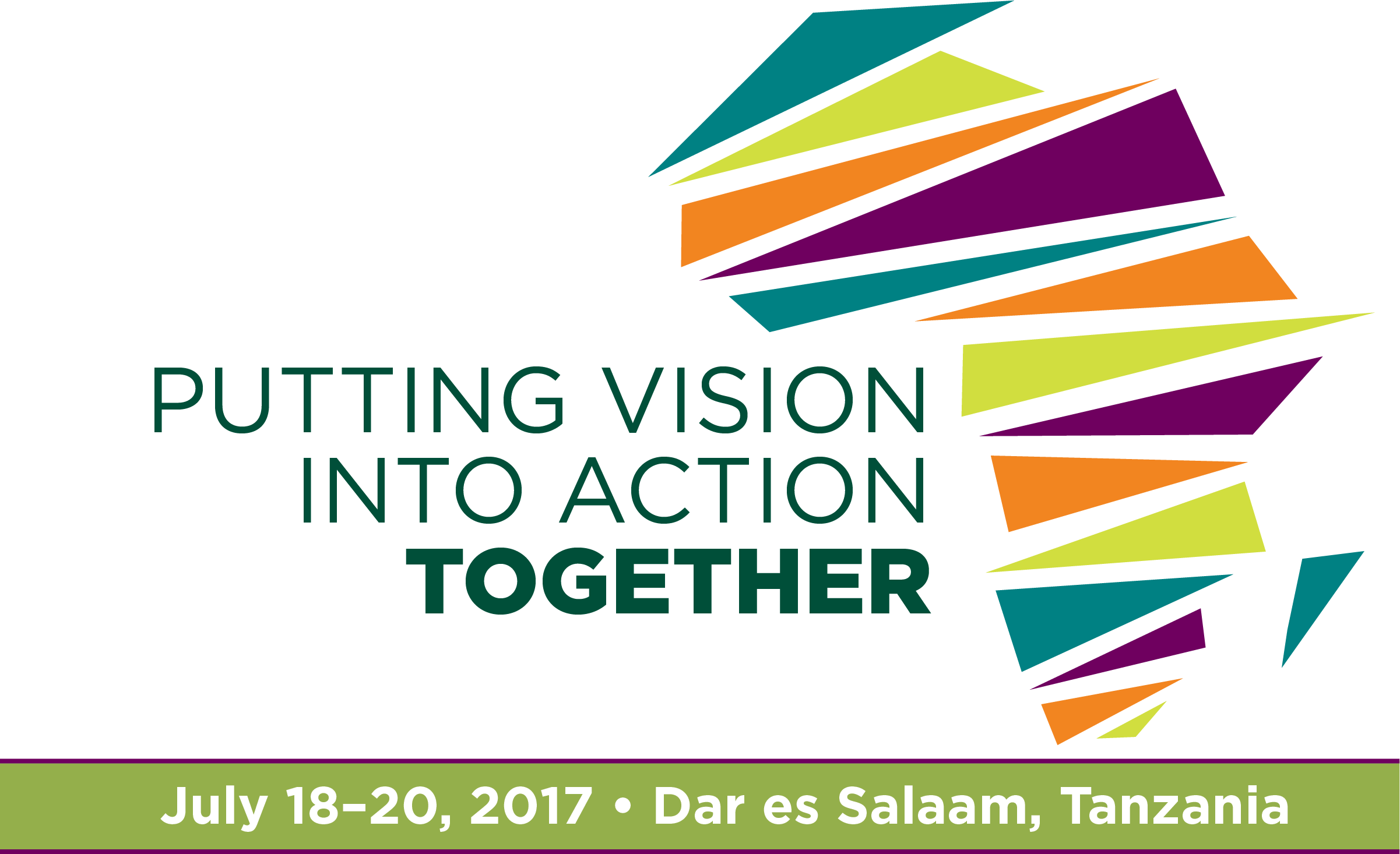 putting vision into action. together. July 18-20, 2017. Dar es Salaam, Tanzania